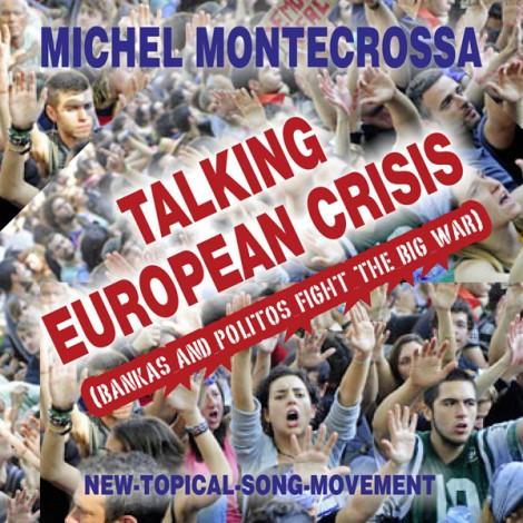 Michel Montecrossa's Single 'Talking European Crisis (Bankas and Politos fight the big war)'