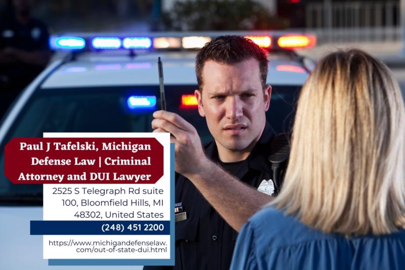 Michigan Out-of-State DUI Lawyer Paul J. Tafelski Provides
