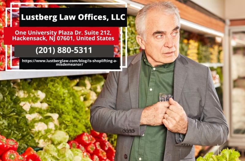 New Jersey Shoplifting Attorney Adam M. Lustberg Explains
