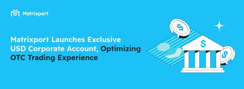 Matrixport Launches Exclusive USD Corporate Account