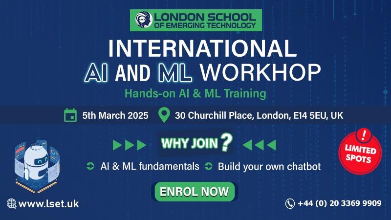 Join the International AI & ML Workshop on 5th March 2025 at LSET, London. Gain hands-on experience, learn AI & ML fundamentals, and build your own chatbot. Limited spots available!