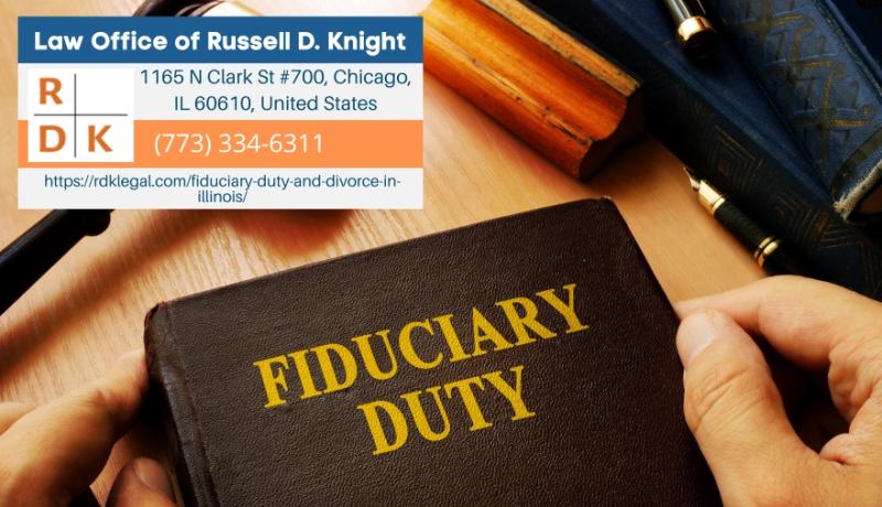 Chicago Divorce Attorney Russell D. Knight Addresses Fiduciary