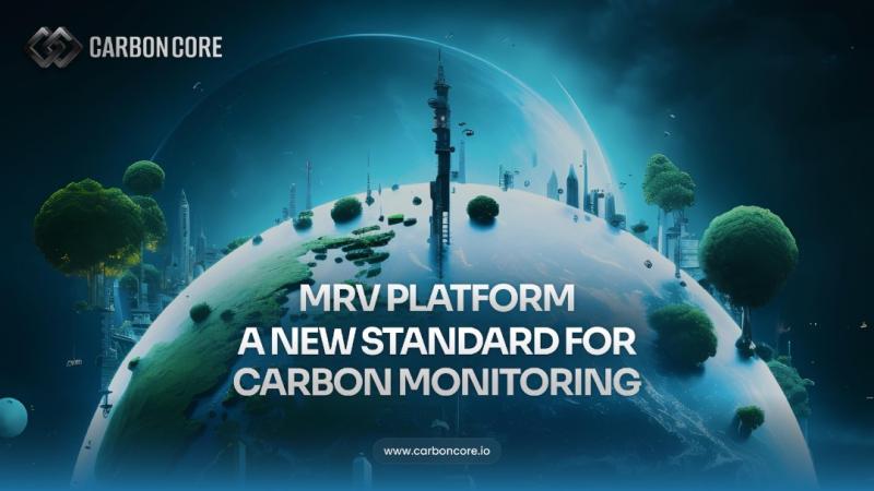CarbonCore Launches MRV Platform to Strengthen Transparency