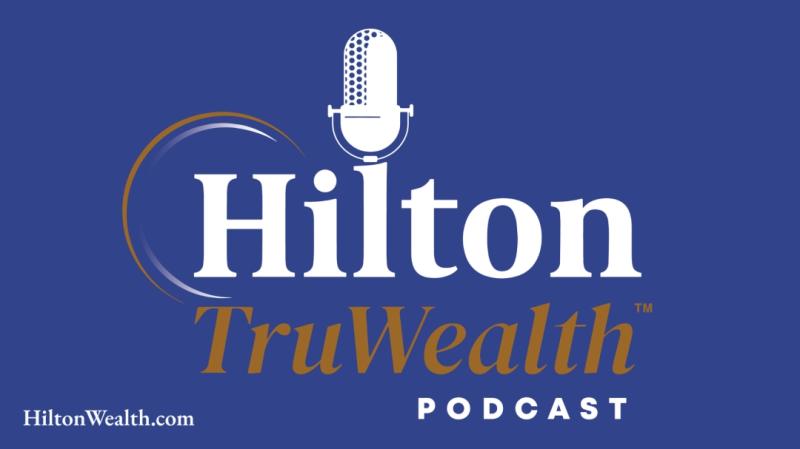 Hilton TruWealth Podcast