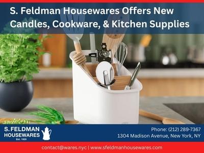 S. Feldman Housewares Offers New Candles, Cookware, & Kitchen Supplies
