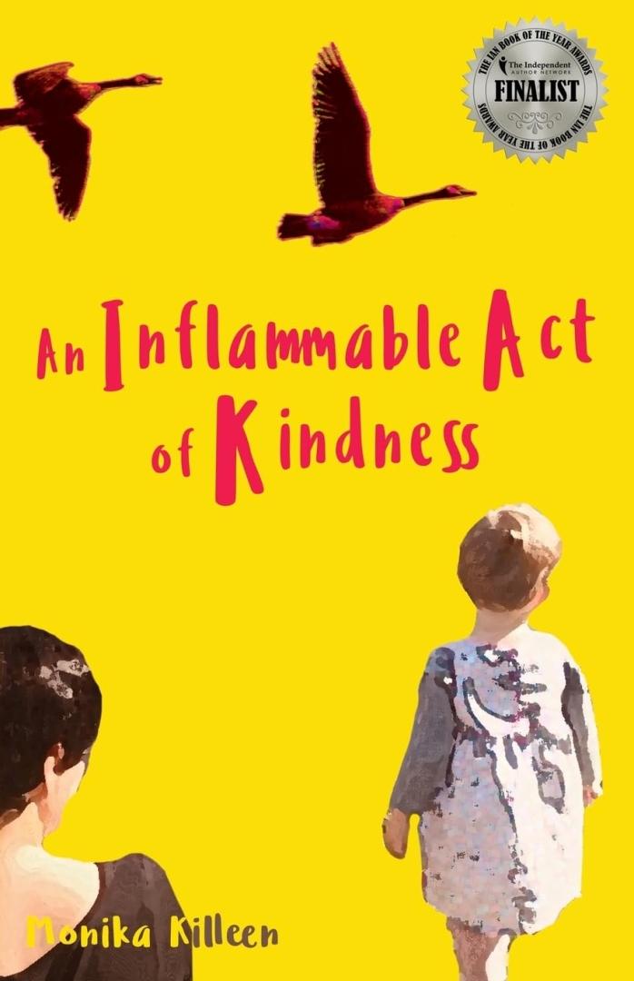 Monika Killeen's An Inflammable Act Of Kindness - A Bracing Novel