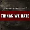 "Things We Hate" is the first single to be released from Censored's new demo.