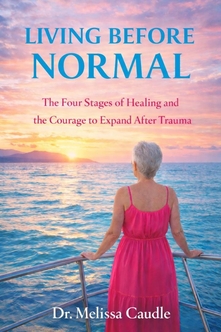 Dr. Melissa Caudle Announces August 1 Release of Living Before Normal and Its Transformational Companion Workbook