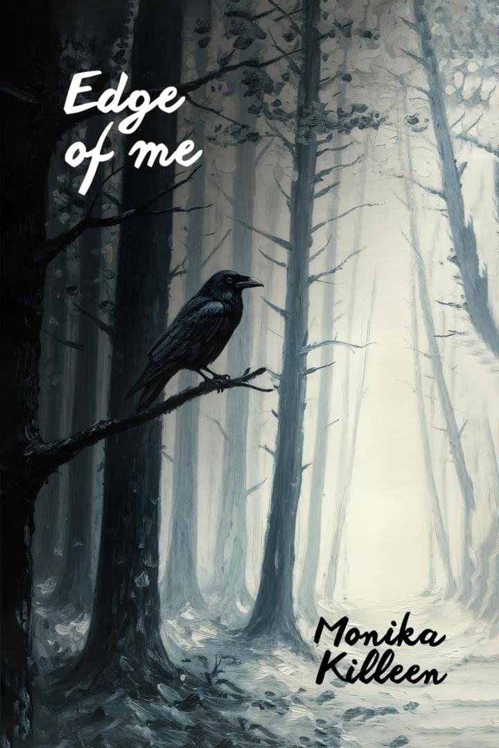 Monika Killeen's new book Edge of Me is Out - Raw, Exact,