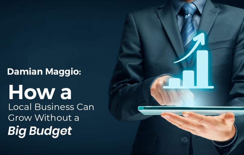 Damian Maggio: How a Local Business Can Grow Without a Big Budget