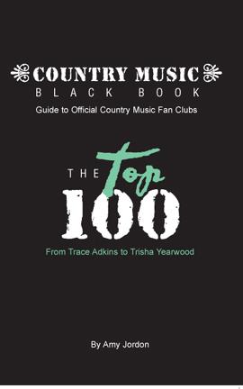 Black Book Guide to Official Country Music Fan Clubs: The Top 100, from Trace Adkins to Trisha Yearwood