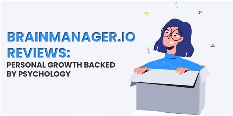 Brainmanager.io Reviews: Personal Growth Backed by Psychology