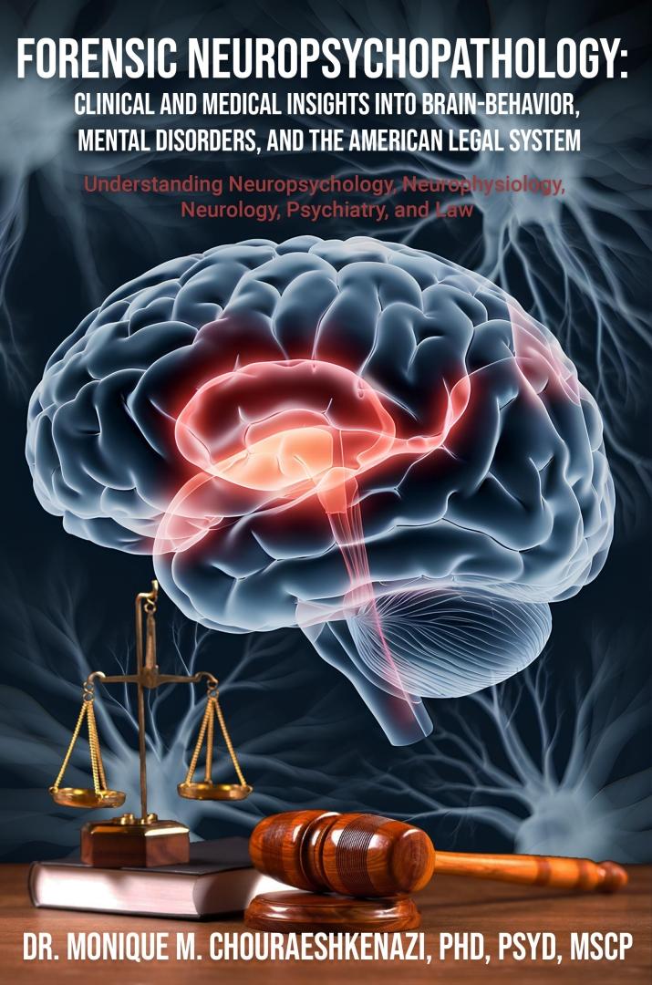 Groundbreaking New Book by Dr. Monique M. Chouraeshkenazi Explores the Overlooked Link Between Brain Disorders and Criminal Behavior