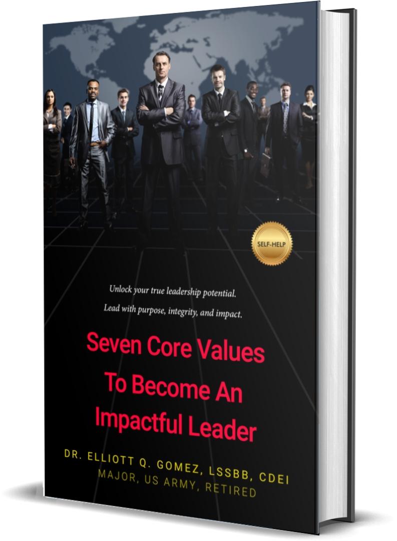 New Book by Dr. Elliott Q. Gomez Unlocks the Seven Core Values That Define Impactful Leadership