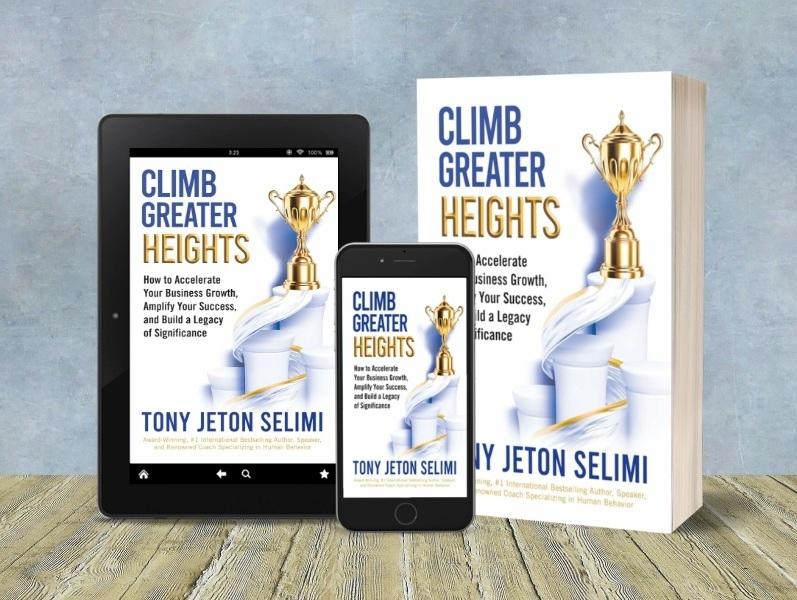 Award Winning Author Tony Jeton Selimi Releases New Book - Climb Greater Heights