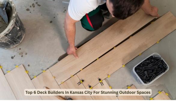 Top 6 Deck Builders In Kansas City For Stunning Outdoor Spaces