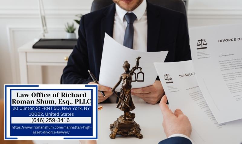 Manhattan High-Asset Divorce Lawyer Richard Roman Shum Offers Clear Legal Guidance for High-Asset Divorce