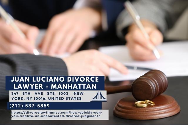 NYC Uncontested Divorce Lawyer Juan Luciano Explains How Long It Takes to Finalize an Uncontested Divorce Judgment