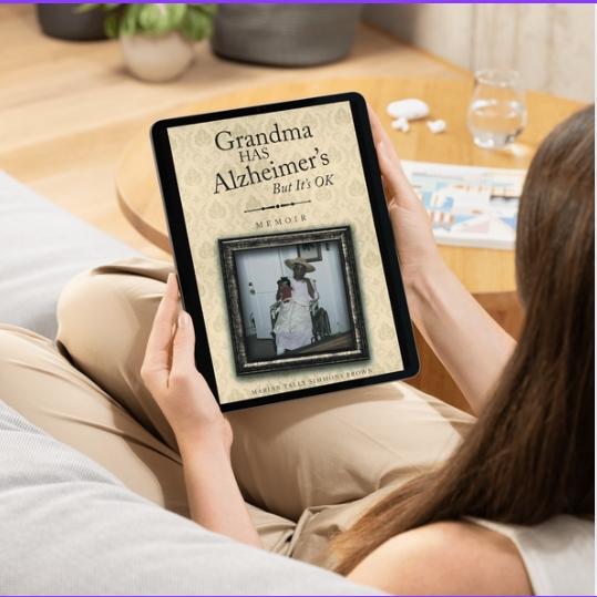 New Memoir Grandma HAS Alzheimer's But It's OK by Dr. Marian Tally Simmons Brown Illuminates the Power of Love, Faith, and Family Caregiving