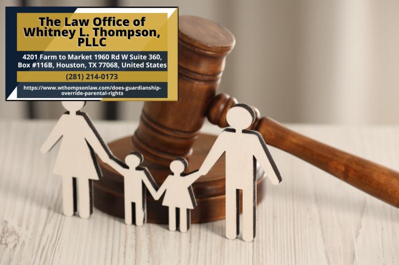 Houston Guardianship Lawyer Whitney L. Thompson Addresses When Guardianship Can Override Parental Rights