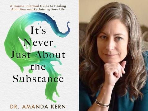 The Truth Buried Behind Addiction - Dr. Amanda Kern's Newly Released Book Reveals a Compassionate Path to Healing