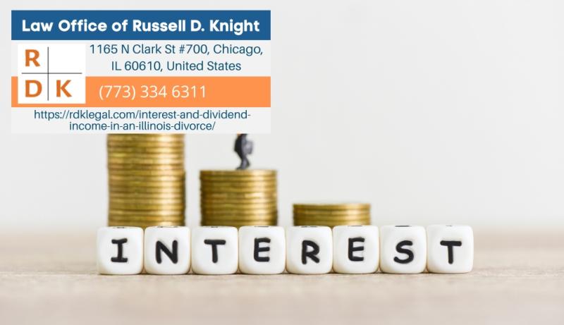 Illinois Divorce Lawyer Russell D. Knight Breaks Down How Interest and Dividend Income is Handled in Divorce Cases