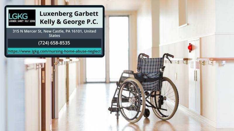 Western Pennsylvania Nursing Home Abuse Lawyers at Luxenberg Garbett Kelly & George P.C. Confront Negligence in Long-Term Care Facilities