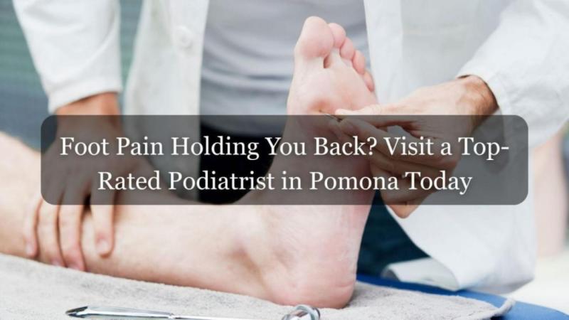 Dr Kamel Foot and Ankle: Top-Rated Podiatrist Helping Pomona Residents Restore Mobility