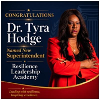 Dr. Tyra Hodge Named Superintendent of Resilience Leadership Academy