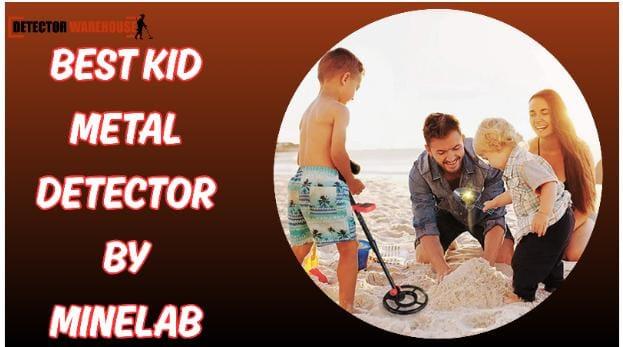 Discover the Best Kid-Friendly Metal Detector: Minelab Featured in Detector warehouse Guide