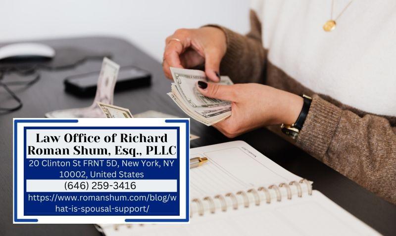 Manhattan Spousal Support Attorney Richard Roman Shum Announces Guidance On Alimony And Maintenance In New York