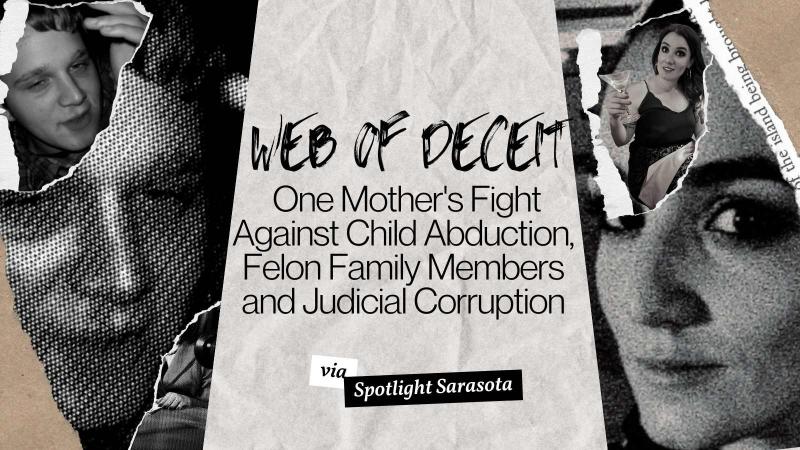 Web of Deceit: One Mothers Fight agaisnt Child Abduction, Felon Family Members and Judicial Corruption
