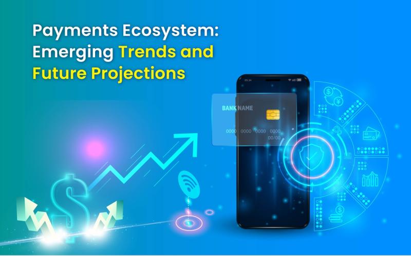 From Present to Future: Trends Redefining the Payments Ecosystem
