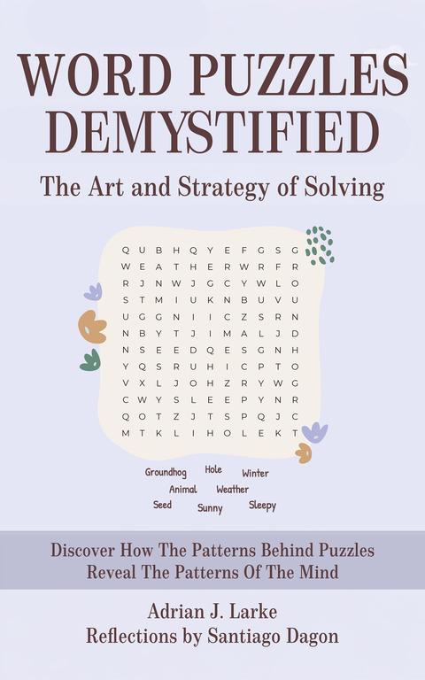 Word Puzzles Demystified: The Art and Strategy of Solving by Adrian J. Larke