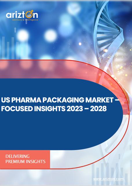 US PHARMACEUTICAL PACKAGING MARKET- FOCUSED INSIGHTS 2023-2028