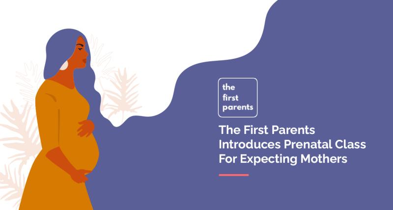 The First Parents Introduces Prenatal Class For Expecting Mothers