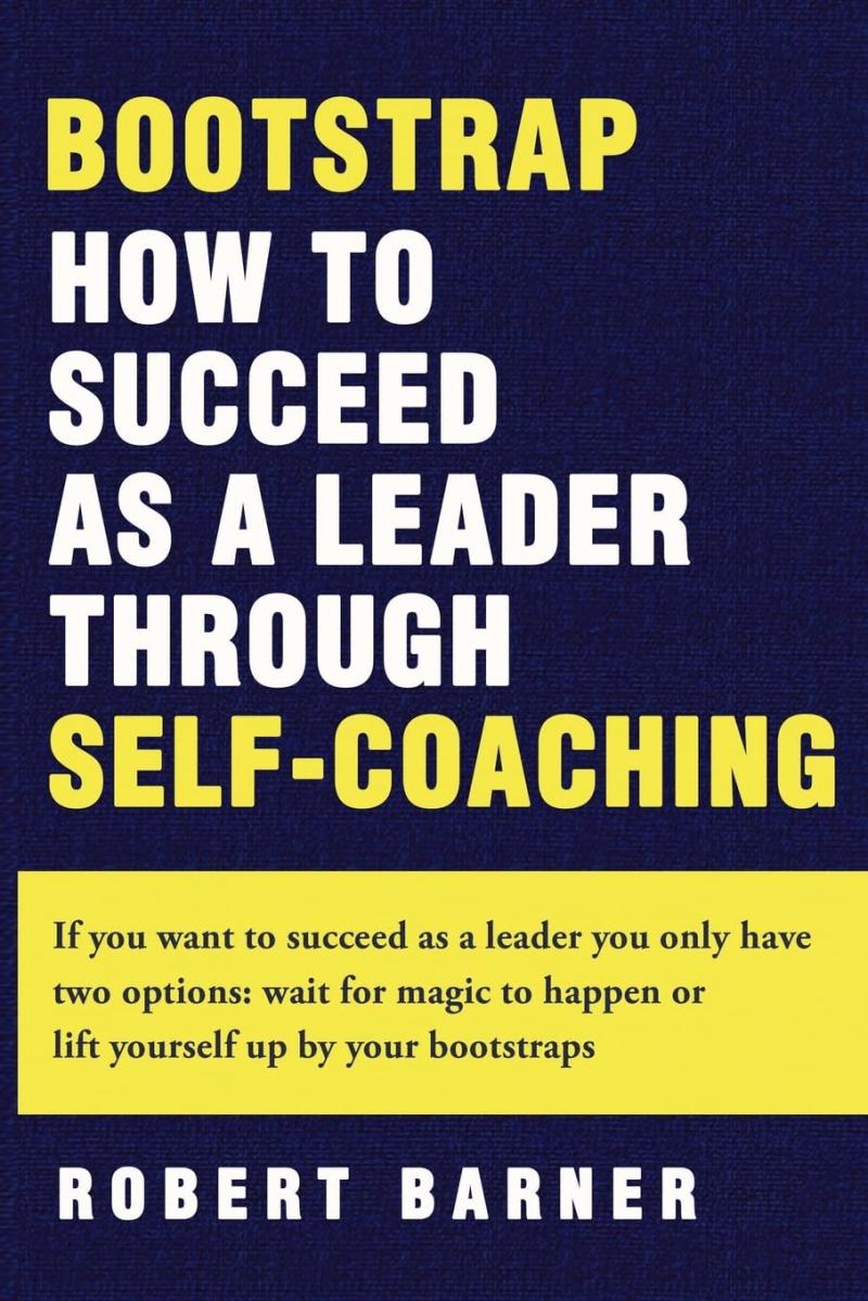 New Book By Dr. Robert Barner Shows Leaders How to Succeed Through