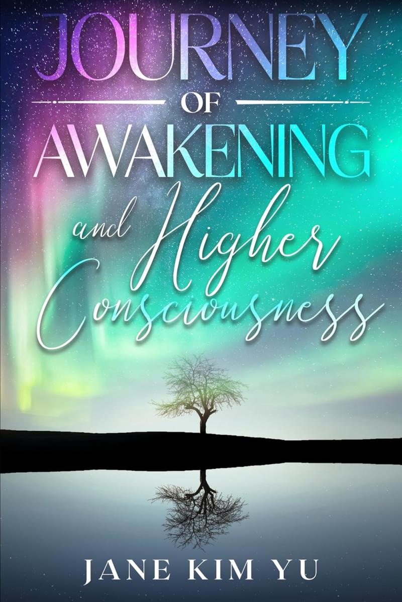Jane Kim Yu Releases New Book - Journey of Awakening and Higher
