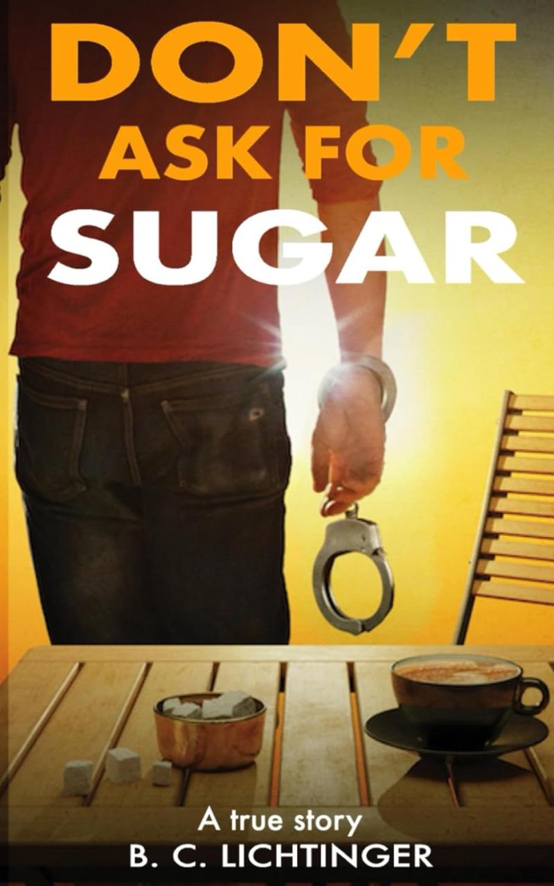 Bernhard Christoph Lichtinger releases his captivating Memoir Don't Ask For Sugar