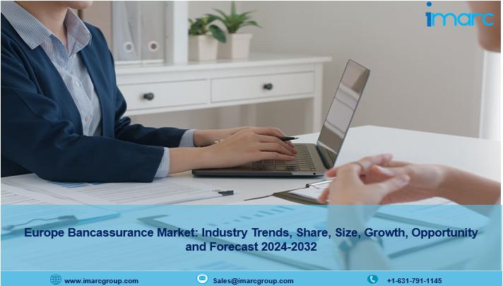 Europe Bancassurance Market Report 2024-2032: Industry Overview, Trends, Growth and Forecast
