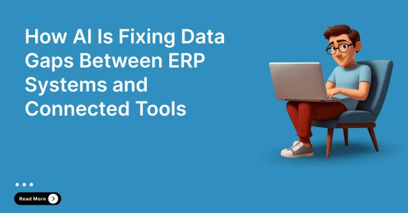 How AI Is Fixing Data Gaps Between ERP Systems and Connected Tools