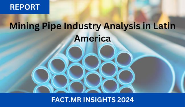 Mining Pipe Industry Analysis in Latin America is Expected to Reach a Valuation of US$ 1.20 Billion by 2033
