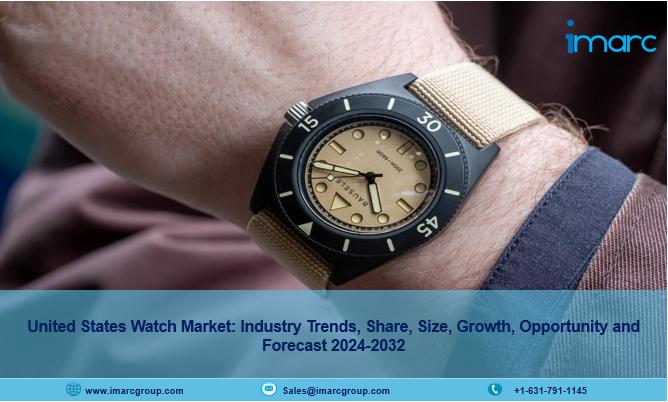United States Watch Market Share, Trends, Growth and Forecast 2024-2032