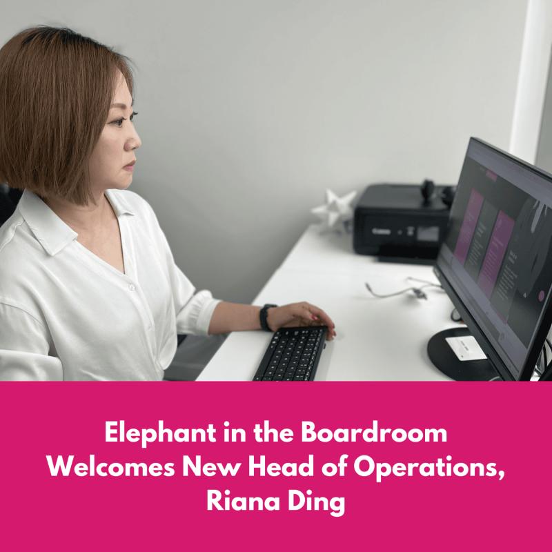 Elephant in the Boardroom Welcomes New Head of Operations, Riana Ding