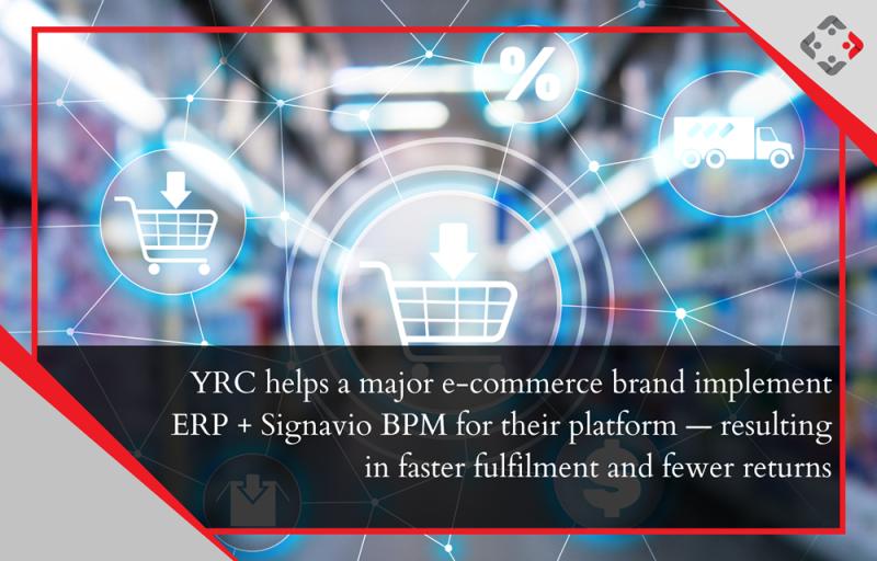 YRC Helps A Major E-Commerce Brand Implement ERP + Signavio BPM For Their Platform, Resulting In Faster Fulfilment And Fewer Retur