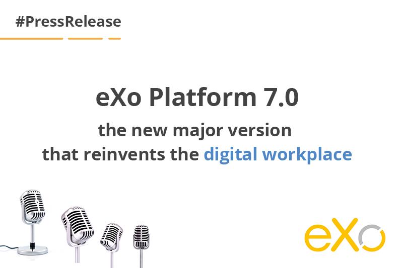 eXo Platform unveils its new version 7.0: transforming the digital workplace