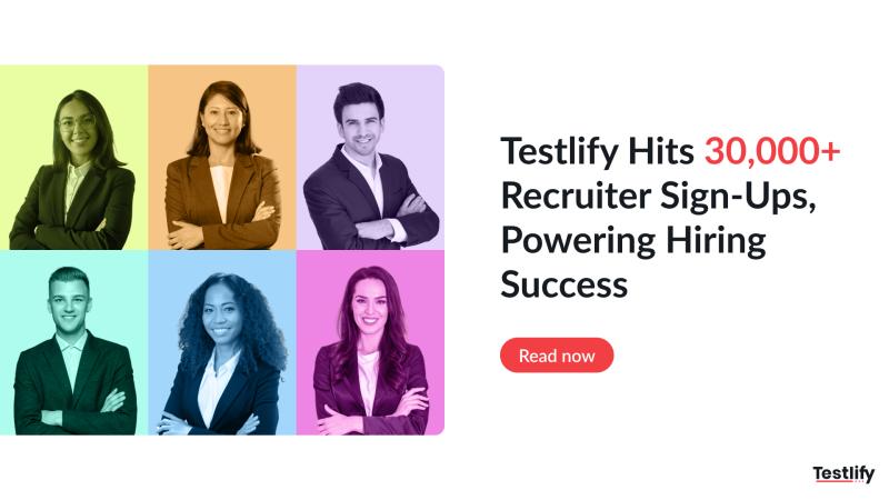 Testlify reaches 30,000+ recruiter sign-ups, transforming the hiring process with streamlined assessments and improved recruitment