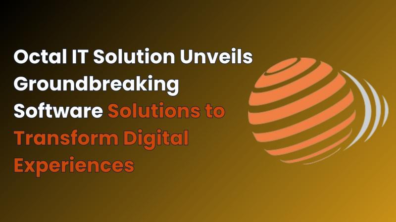 Octal IT Solution Unveils Groundbreaking Software Solutions to Transform Digital Experiences