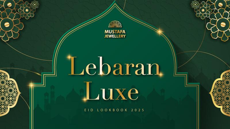 Mustafa Jewellery Malaysia Unveils Lebaran Luxe - An Eid Digital Lookbook for 2025
