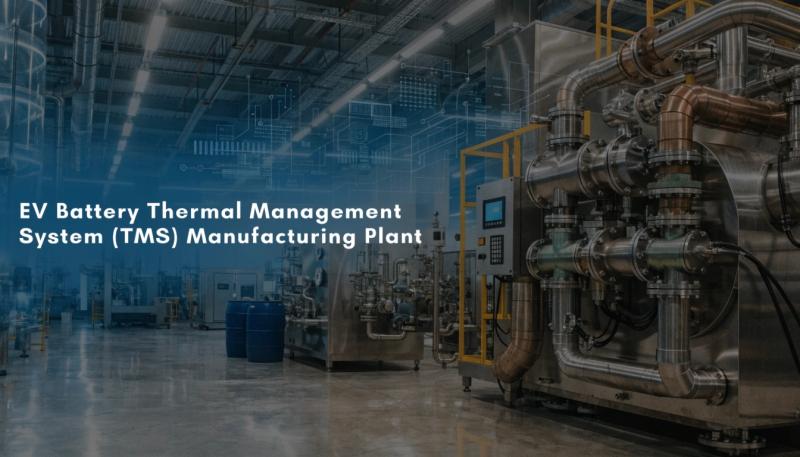 EV Battery Thermal Management System (TMS) Manufacturing Plant: DPR 2026, Complete Setup Guide & ROI Analysis
